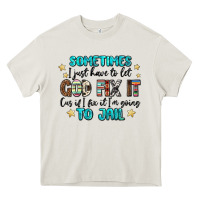 Cream sometimes i just have to let god fix it cus if i f Heavy Core Tee - MaliasSmallBusiness