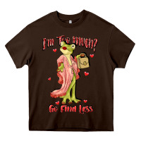 Chocolate Brown im too much go find less boujee frog funny Heavy Core Tee - JahusDesignShop