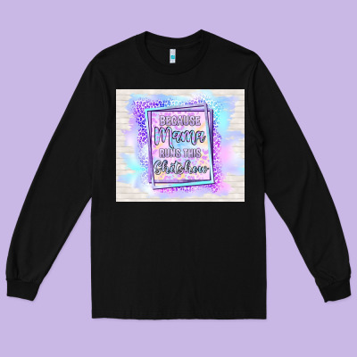 Because Mama Runs This Shitshow Long Sleeve Tee Designed By Tumblerdesignbyshophia