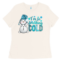 Bone i'm so freaking cold bbs Ladies Tee - BundleAndBundleShop