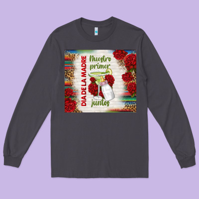 Nuestro Primer Dia De La Madre Juntos Long Sleeve Tee Designed By Tumblerdesignbyshophia