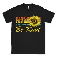 Black In A World Where You Can Be Anything Be Kind Classic Tee - Bettercallsaul