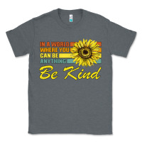 Charcoal Heather In A World Where You Can Be Anything Be Kind Classic Tee - Bettercallsaul