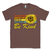 Chestnut In A World Where You Can Be Anything Be Kind Classic Tee - Bettercallsaul