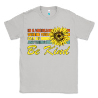 Moon Dust In A World Where You Can Be Anything Be Kind Classic Tee - Bettercallsaul