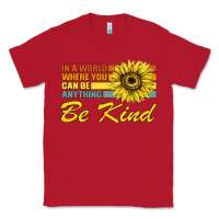 Red In A World Where You Can Be Anything Be Kind Classic Tee - Bettercallsaul