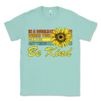 Seafoam In A World Where You Can Be Anything Be Kind Classic Tee - Bettercallsaul