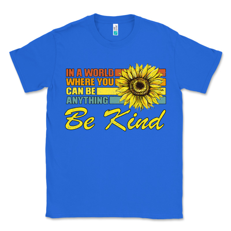 In A World Where You Can Be Anything Be Kind Classic Tee by Bettercallsaul | Teevron