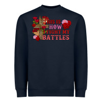 Navy This is how i fight my battles Valentine's Day Heavyweight Sweatshirt - FaDigitalArtStudio