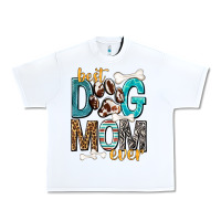 White Best Dog Mom Ever Urban Heavy Tee - texasbilliewilder