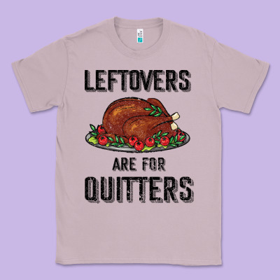 Leftovers Are For Quitters Classic Tee Designed By Bettercallsaul