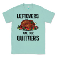 Seafoam Leftovers Are For Quitters Classic Tee - Bettercallsaul