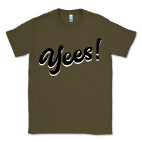 Army Green YEES! Classic Tee - Bettercallsaul