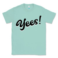 Seafoam YEES! Classic Tee - Bettercallsaul