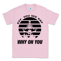Bubblegum Pink EFF You See Kay Why Oh You Skeleton Yogas Vintage Classic Tee - Bettercallsaul