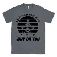 Charcoal Heather EFF You See Kay Why Oh You Skeleton Yogas Vintage Classic Tee - Bettercallsaul