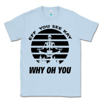 Dusty Blue EFF You See Kay Why Oh You Skeleton Yogas Vintage Classic Tee - Bettercallsaul