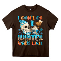 Chocolate Brown i don't do winter very well Heavy Core Tee - MaliasSmallBusiness