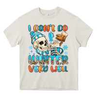Cream i don't do winter very well Heavy Core Tee - MaliasSmallBusiness