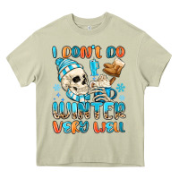 Mossy i don't do winter very well Heavy Core Tee - MaliasSmallBusiness