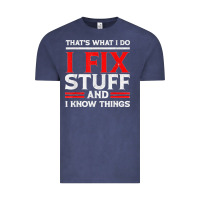 Vintage Denim Funny I Fix Stuff And I Know Things That's What I Do Funny T Shirt Vintage Tee - maiPhamDesign