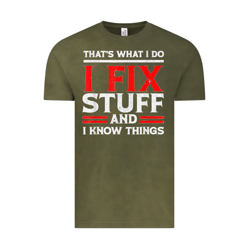Funny I Fix Stuff And I Know Things That's What I Do Funny T Shirt Vintage Tee by maiPhamDesign | Teevron
