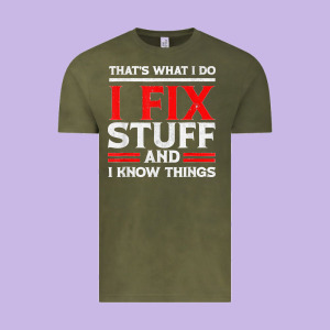 Funny I Fix Stuff And I Know Things That's What I Do Funny T Shirt Vintage Tee Designed By Maiphamdesign