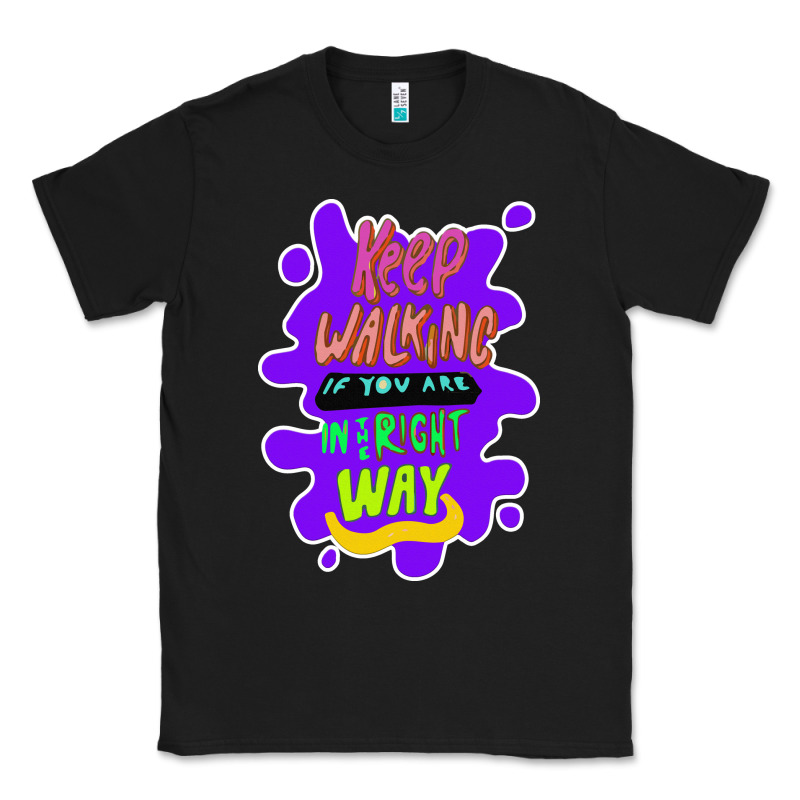 Keep Walking If You Are In The Right Way Classic Tee by Bettercallsaul | Teevron