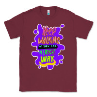 Burgundy Keep walking if you are in the right way Classic Tee - Bettercallsaul