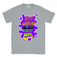 Heather Grey Keep walking if you are in the right way Classic Tee - Bettercallsaul