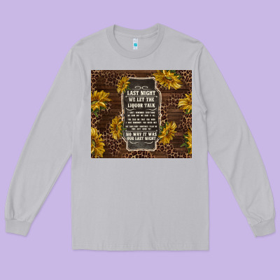 We Let The Liquor Talk With Sunflowers Long Sleeve Tee Designed By Tumblerdesignbyshophia