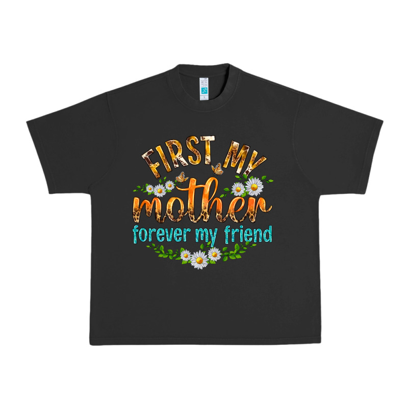 First My Mother Forever My Friend With Daisies Urban Heavy Tee by texasbilliewilder | Teevron