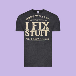 That's What I Do I Fix Stuff And I Know Things Funny Saying T Shirt Vintage Tee Designed By Maiphamdesign