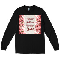 Black to the world you are a mother but to your family y Long Sleeve Tee - TumblerDesignByShophia