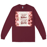 Burgundy to the world you are a mother but to your family y Long Sleeve Tee - TumblerDesignByShophia