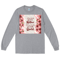 Heather Grey to the world you are a mother but to your family y Long Sleeve Tee - TumblerDesignByShophia