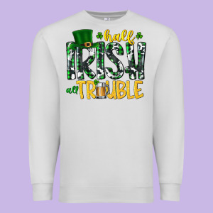 Half Irish All Trouble Premium Sweatshirt Designed By Cowhidedigitalart