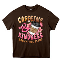 Chocolate Brown caffeine and kindness brewtiful blend Heavy Core Tee - JahusDesignShop