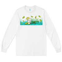 White let's get salty with lime Long Sleeve Tee - TumblerDesignByShophia