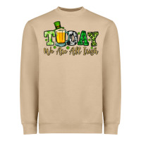 Today We Are All Irish Heavyweight Sweatshirt | Teevron