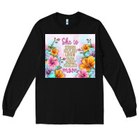 Black she is mom with flowers Long Sleeve Tee - TumblerDesignByShophia