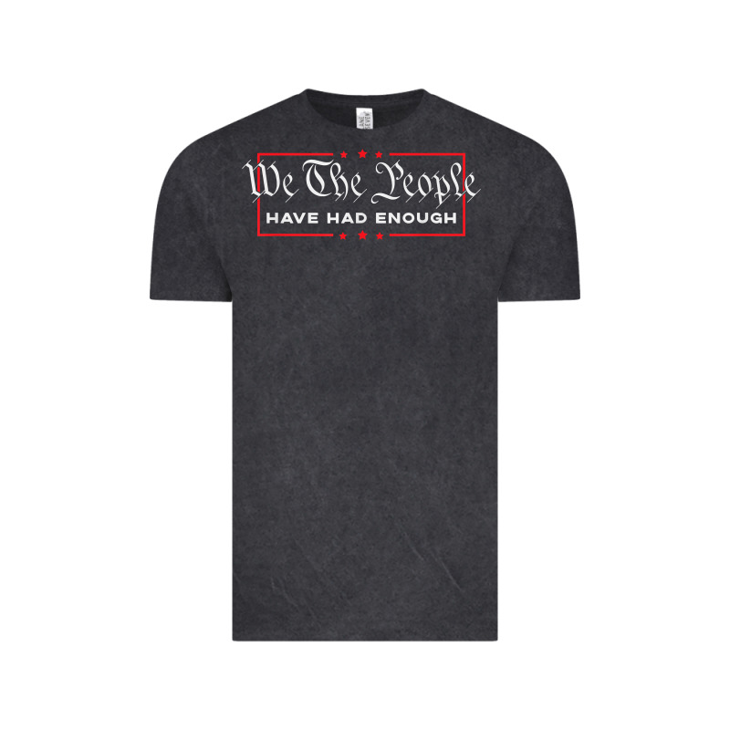 We The People Have Had Enough   Anti Government Political T Shirt Vintage Tee by longCreatives | Teevron