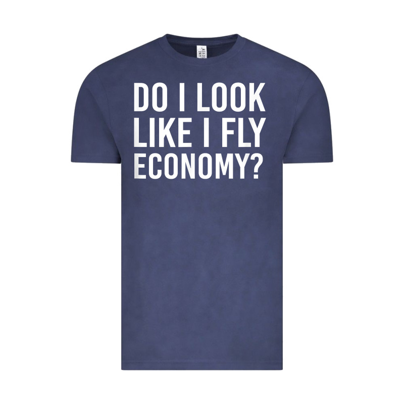 Do I Look Like I Fly Economy  Funny First Class Traveling Vintage Tee by longCreatives | Teevron