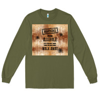 Army Green warning i'm an asshole with rusty background Long Sleeve Tee - TumblerDesignByShophia