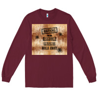 Burgundy warning i'm an asshole with rusty background Long Sleeve Tee - TumblerDesignByShophia
