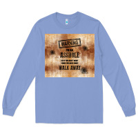 Colony Blue warning i'm an asshole with rusty background Long Sleeve Tee - TumblerDesignByShophia
