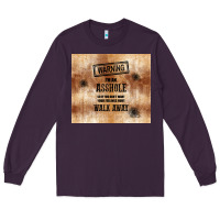 Plum warning i'm an asshole with rusty background Long Sleeve Tee - TumblerDesignByShophia