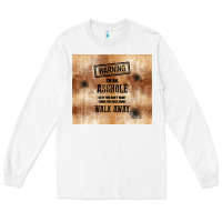 White warning i'm an asshole with rusty background Long Sleeve Tee - TumblerDesignByShophia