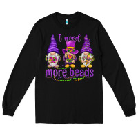 Black I need more beads with gnomies Long Sleeve Tee - HowdyJamesFarm
