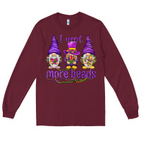 Burgundy I need more beads with gnomies Long Sleeve Tee - HowdyJamesFarm